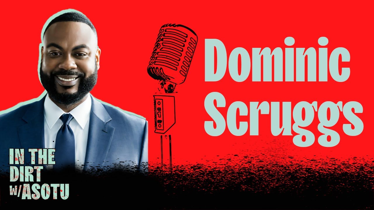 Dominic Scruggs | Founder & CEO @ Willowood Ventures | In The Dirt with ASOTU