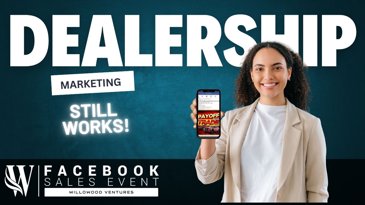 Dealership Marketing still works in 2024 when you partner with Willowood Ventures