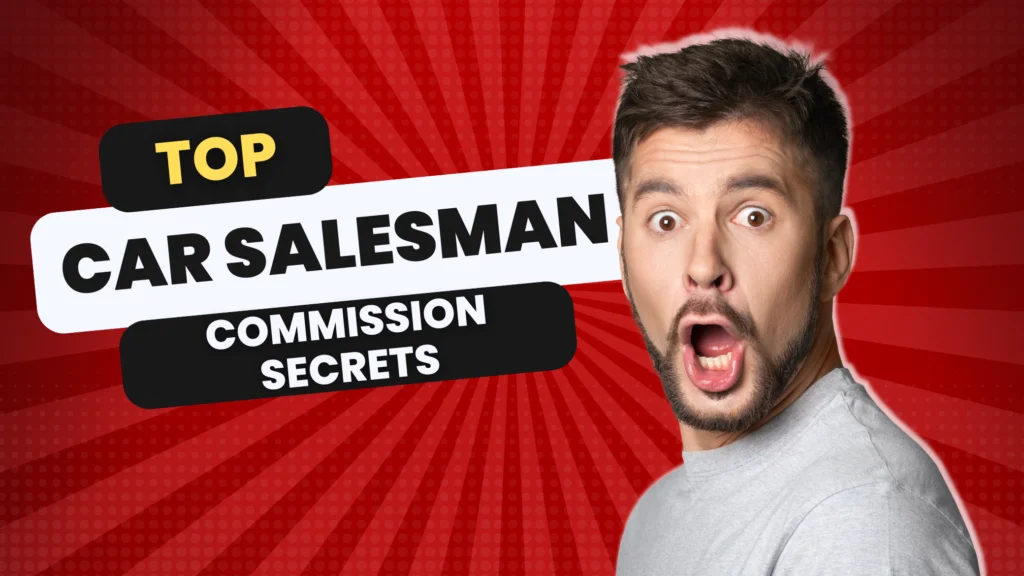 Car Salesman Commission Secrets What Every Buyer Should Know