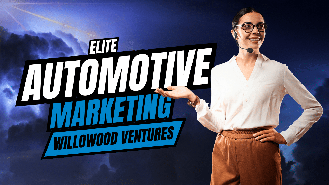 Elite Automotive Marketing with Willowood Ventures